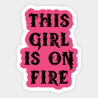 This Girl Is On Fire Sticker